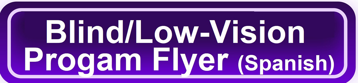 Blind/Low-Vision Program Flyer (Spanish) purple click to flyer button with white text