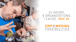 24 Hours. 9 Organizations. 1 Cause. May 31. Empowering Possibilities. A Giving day for OC Neighbors with disabilities. Website Banner