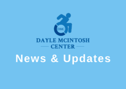 Dayle McIntosh Center news and updates.
