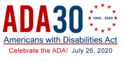 Red white and blue ADA30 logo that includes the text Americans with Disabilities Act, Celebrate the ADA! July 26,2020