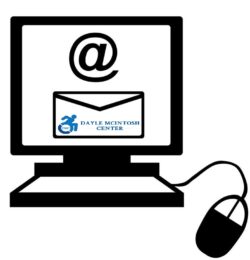 Computer screen with mouse showing Dayle McIntosh Center’s wheelchair logo in blue words on an outline of an envelope. The art is on the screen of a drawn computer, with an “at” symbol indicating that a consumer can join our mailing list via email.