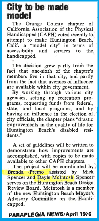 Newspaper clipping with the headline “City to Be Made Model” referencing the City of Huntington Beach and the work that Dayle McIntosh did with Brenda Premo and Mick Spencer, working on the Spencer Ramp Project when Dayle was working as Norma Gibbs’ Handicapped Advisory Committee.)  