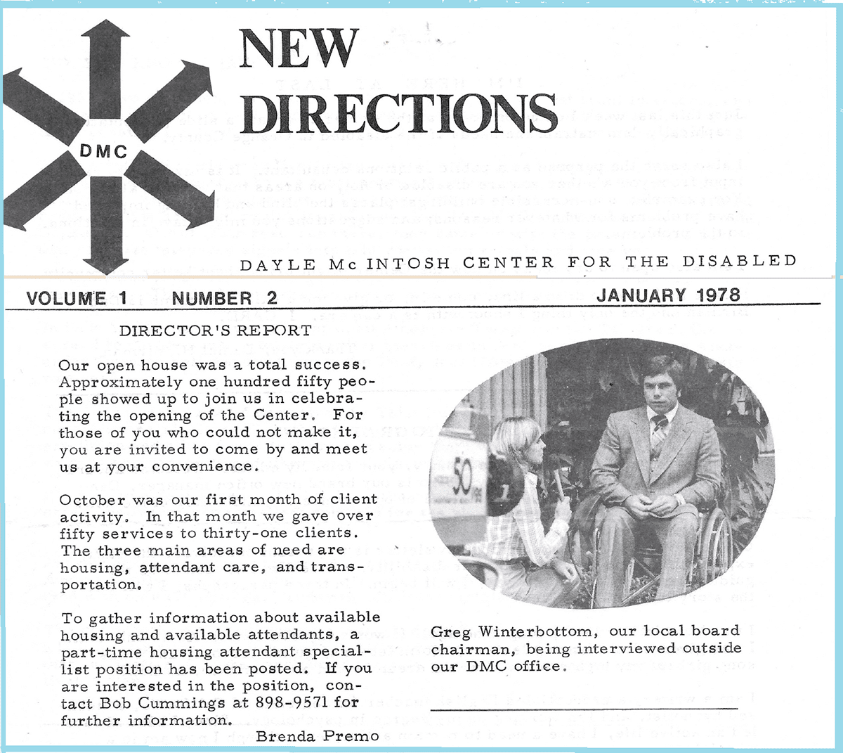 New Directions was the newsletter of DMC. Below is Volume I, Issue #2 featuring news on the Open House with a photo of Greg Winterbottom, Board President being interviewed by a reporter and a penned article by Brenda Premo announcing the success of the Open House