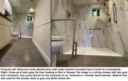 Pictured Left: bathroom Home Modification with metal handrail mounted next to toilet for accessibility; Pictured right: Close-up of main grey tile floor leading to Roll-In Shower. The image is a rolling shower with two grab bars, handrails, and a pony bench for the consumer to sit. Featured is a shower head extender. Material that was used for the shower walls is grey and white marble tile.