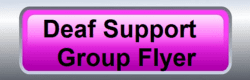 Deaf Support Group Flyer written in black text on hot pink button with grey border to click to flyer.
