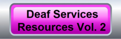 Deaf Services Resources Vol. 2 written in black text on hot pink click-button to document with silver border.